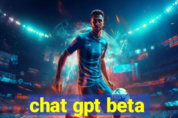 chat gpt beta